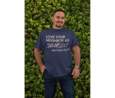 Love Your Neighbor As Yourself Adult T-Shirt - Extended Sizes
