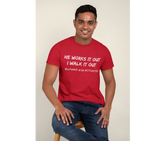 He Works It Out. I Walk It Out Adult T-Shirt