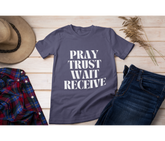 Pray Trust Wait Receive Adult T-Shirt