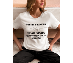 Faith Floats. Fear Sinks. Adult T-Shirt