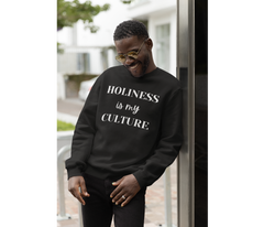 Holiness is my Culture Sweatshirt