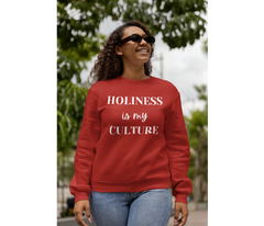 Holiness is my Culture Sweatshirt