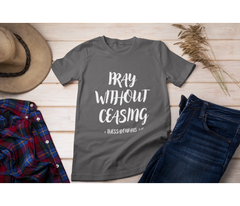 Pray Without Ceasing Adult T-Shirt