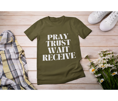Pray Trust Wait Receive Adult T-Shirt